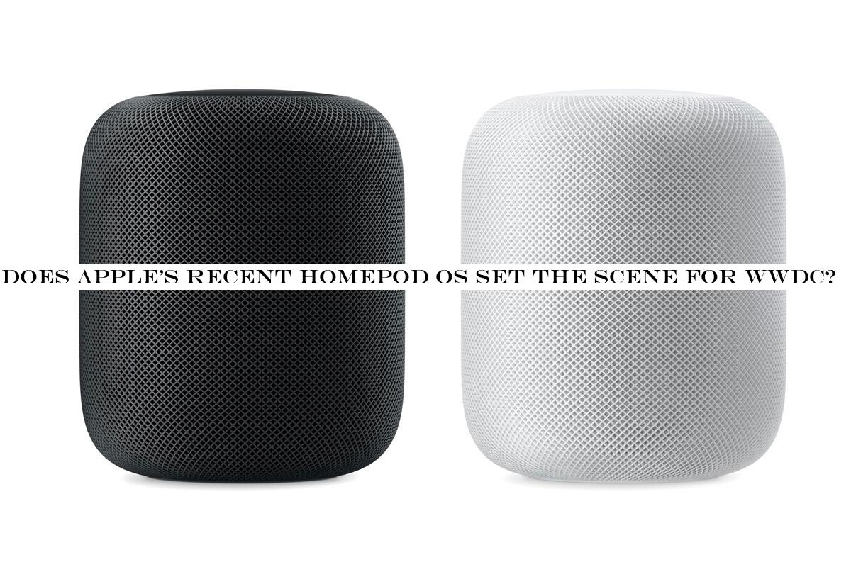 Does Apple's recent HomePod OS set the scene for WWDC?