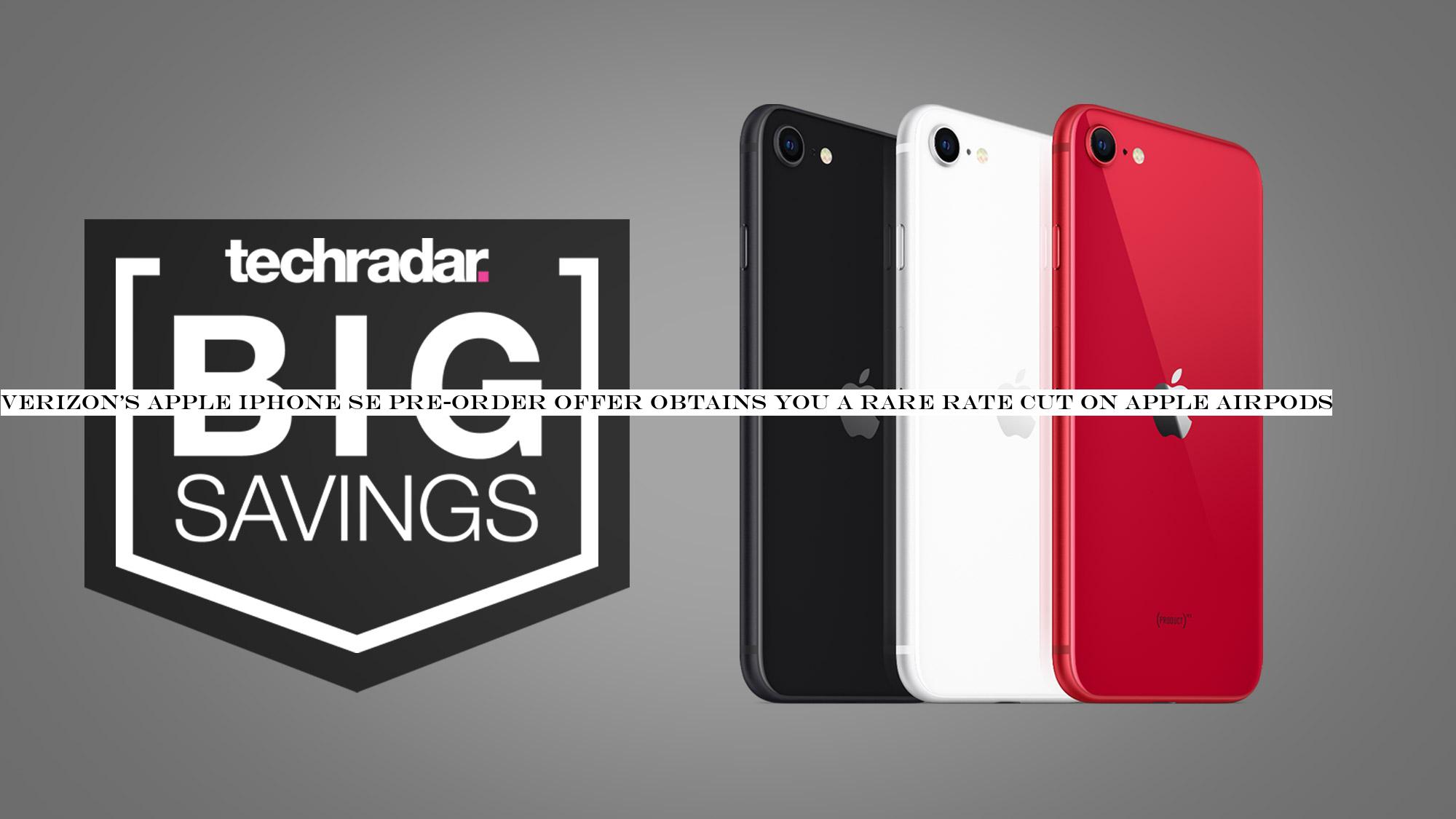 Verizon's iPhone SE pre-order deal gets you a rare price cut on Apple AirPods