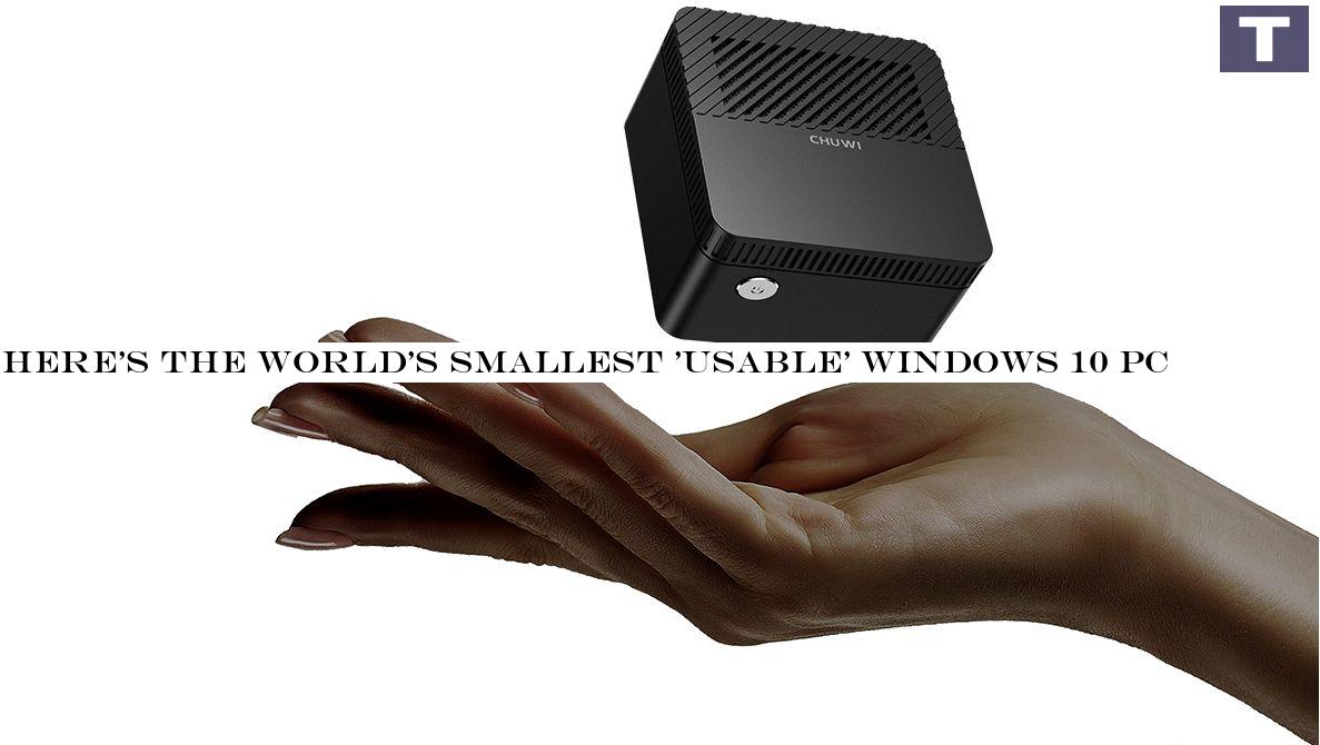 Herethe worldsmallest ‘usable& Windows 10 PC