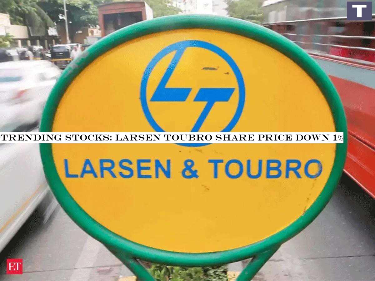 Trending stocks: Larsen Toubro share price down 1%
