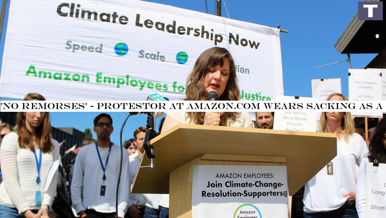 'No regrets' - activist at Amazon wears sacking as a badge of honour