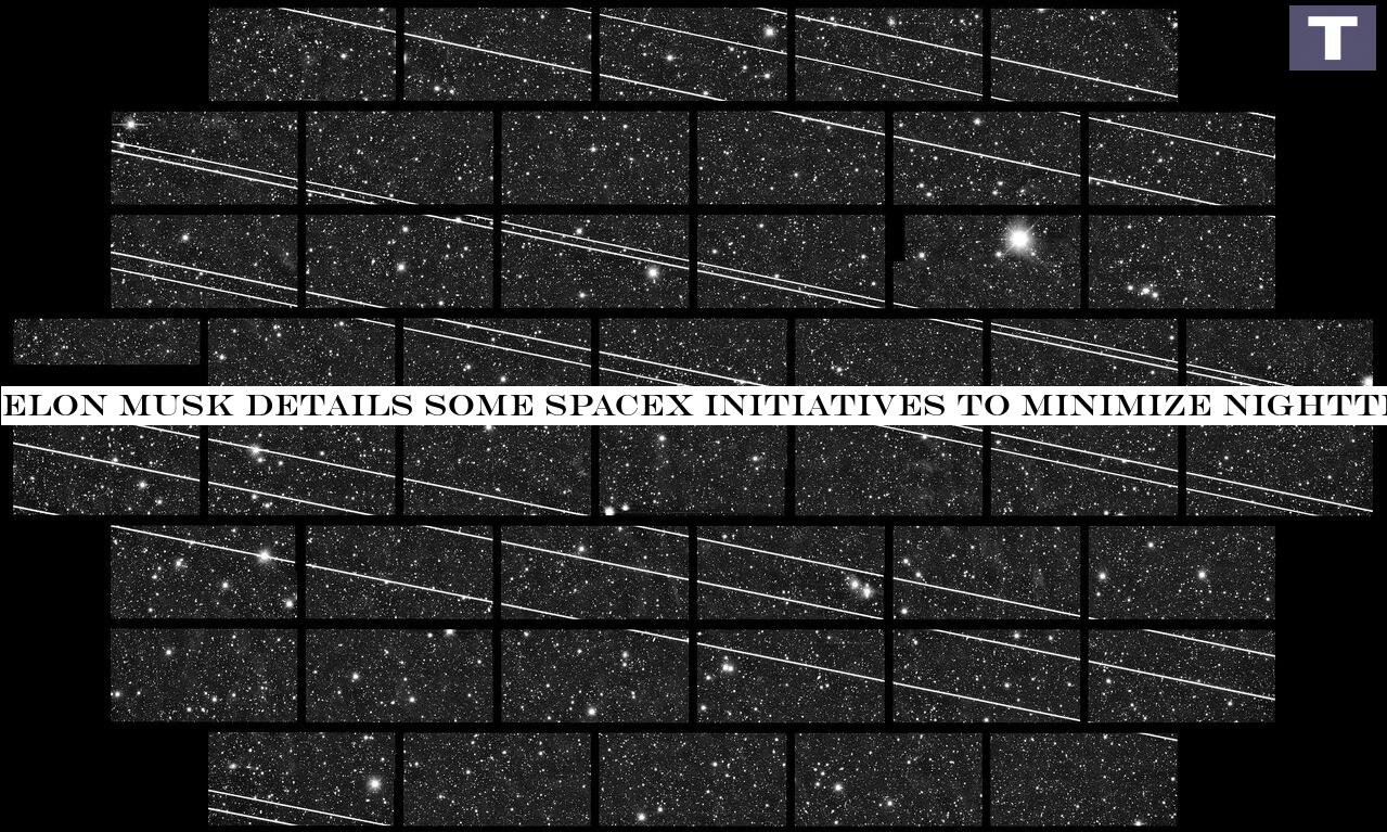 Elon Musk details some SpaceX efforts to reduce nighttime visibility of Starlink satellites