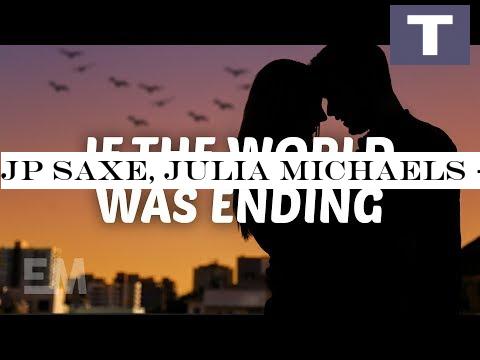 JP Saxe, Julia Michaels - If The World Was Ending (Lyrics)