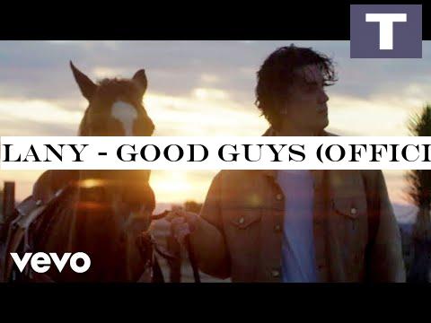 LANY - good guys (official video)