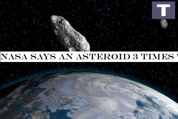 NASA says an asteroid 3 times the size of Big Ben will skim past Earth next week