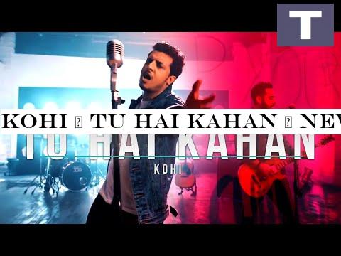 Kohi | Tu Hai Kahan | New Pakistani Song 2020