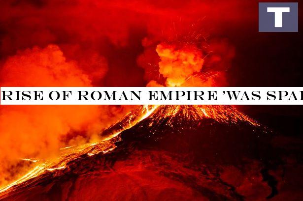 Rise of Roman Empire 'was sparked by a volcanic eruption 6,000 miles away'