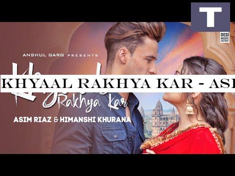KHYAAL RAKHYA KAR - Asim Riaz Himanshi Khurana | Preetinder | Anshul Garg | Latest Punjabi Song