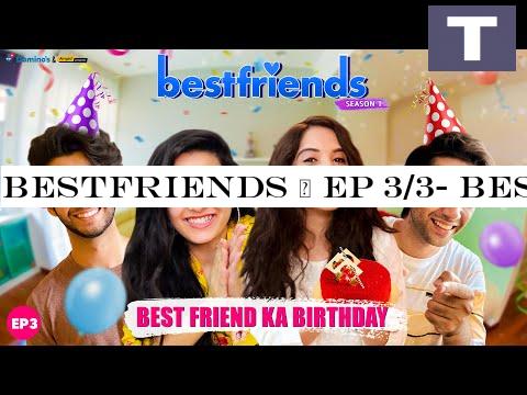 Bestfriends | Ep 3/3- Bestfriend Ka Birthday | Mini Web Series | ft. Anushka Sharma Ritvik Sahore?