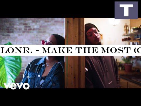Lonr. - Make the Most (Official Music Video) ft. H.E.R.