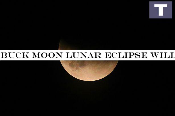 Buck Moon Lunar Eclipse will appear this weekend - best time to see it from UK
