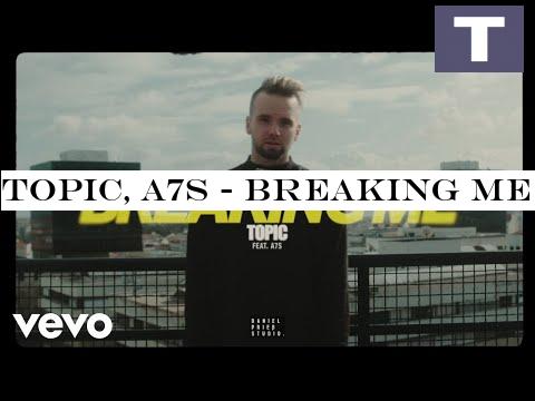 Topic, A7S - Breaking Me ft. A7S