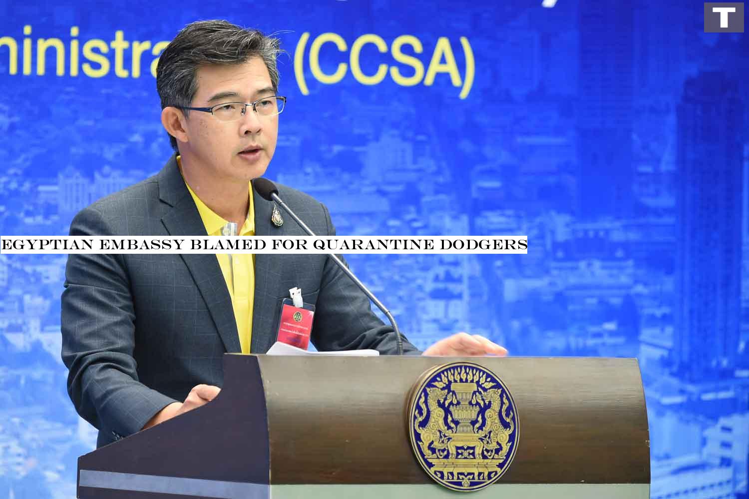 Dr Taweesilp Visanuyothin, spokesman of the Centre for Covid-19 Situation Administration, speaks to reporters at Government House in Bangkok. (CCSA photo) Egyptian embassy blamed for quarantine dodgers