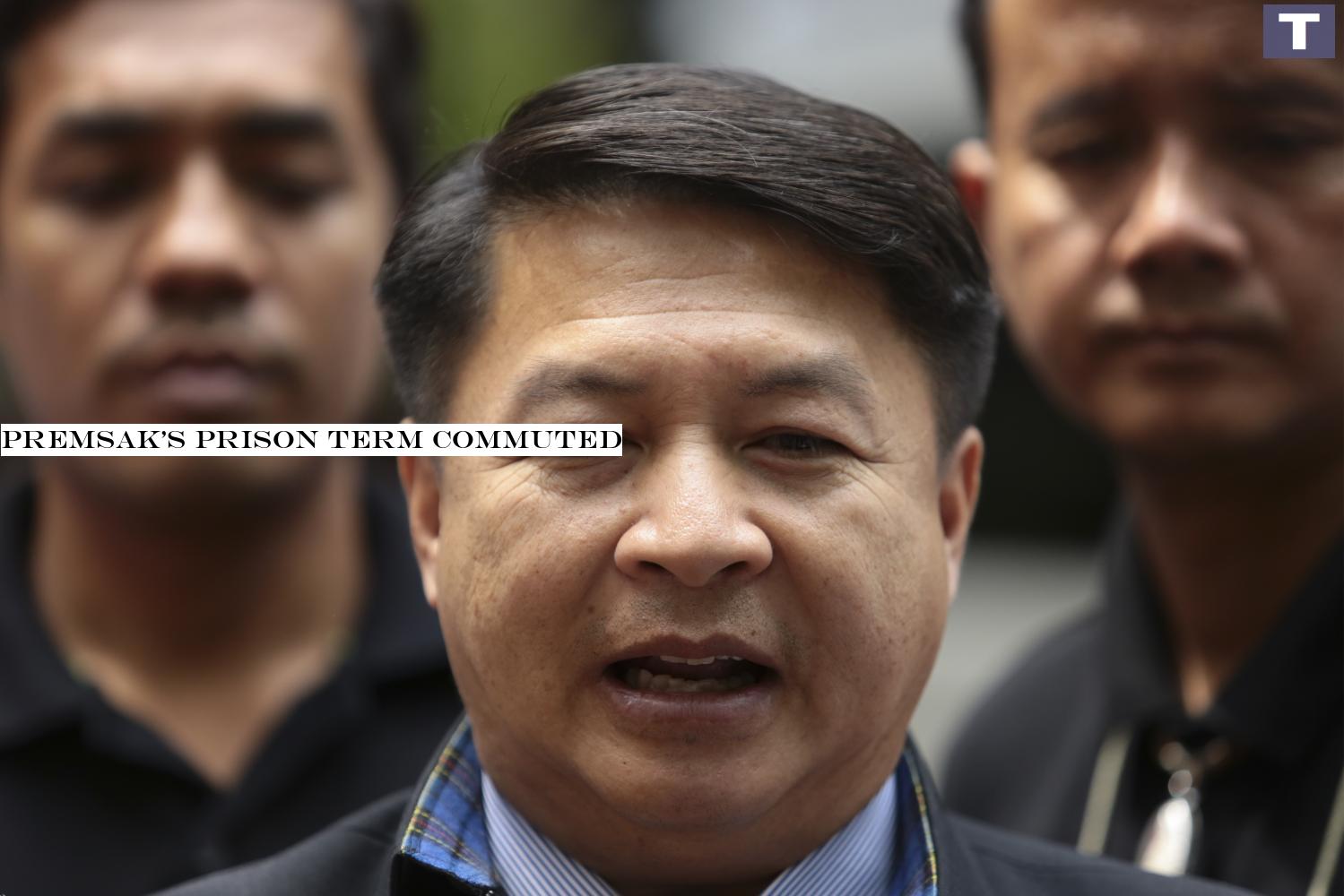 Premsak: Prison sentence commuted to detention. Premsak's prison term commuted