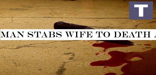 Man Stabs Wife To Death After Divorce