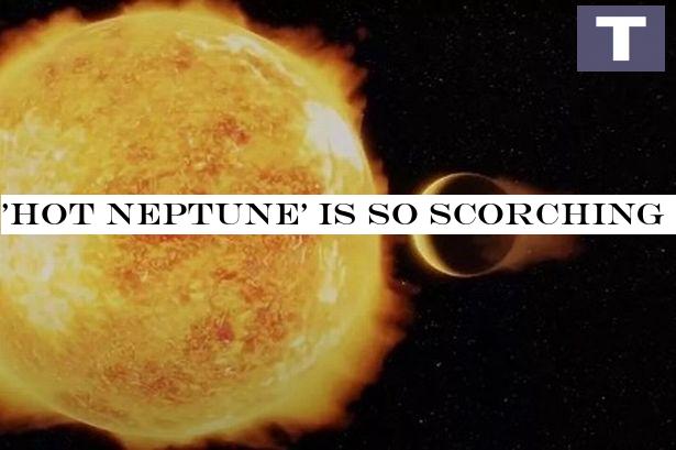 'Hot Neptune' is so scorching that its atmosphere 'shouldn't exist'