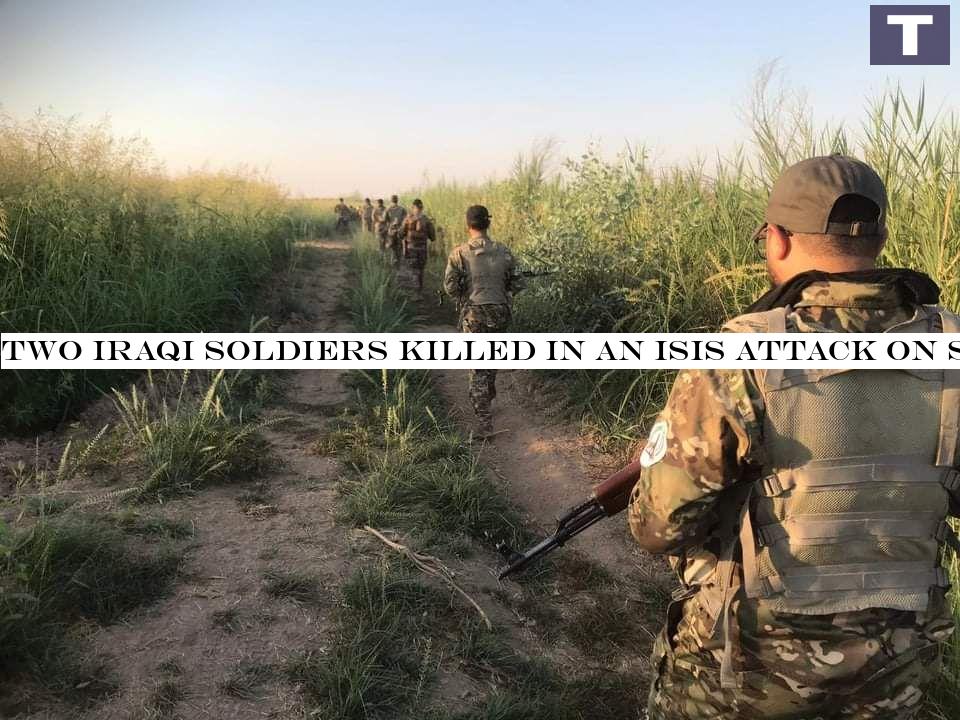 Two Iraqi soldiers killed in an ISIS attack on Sunday morning