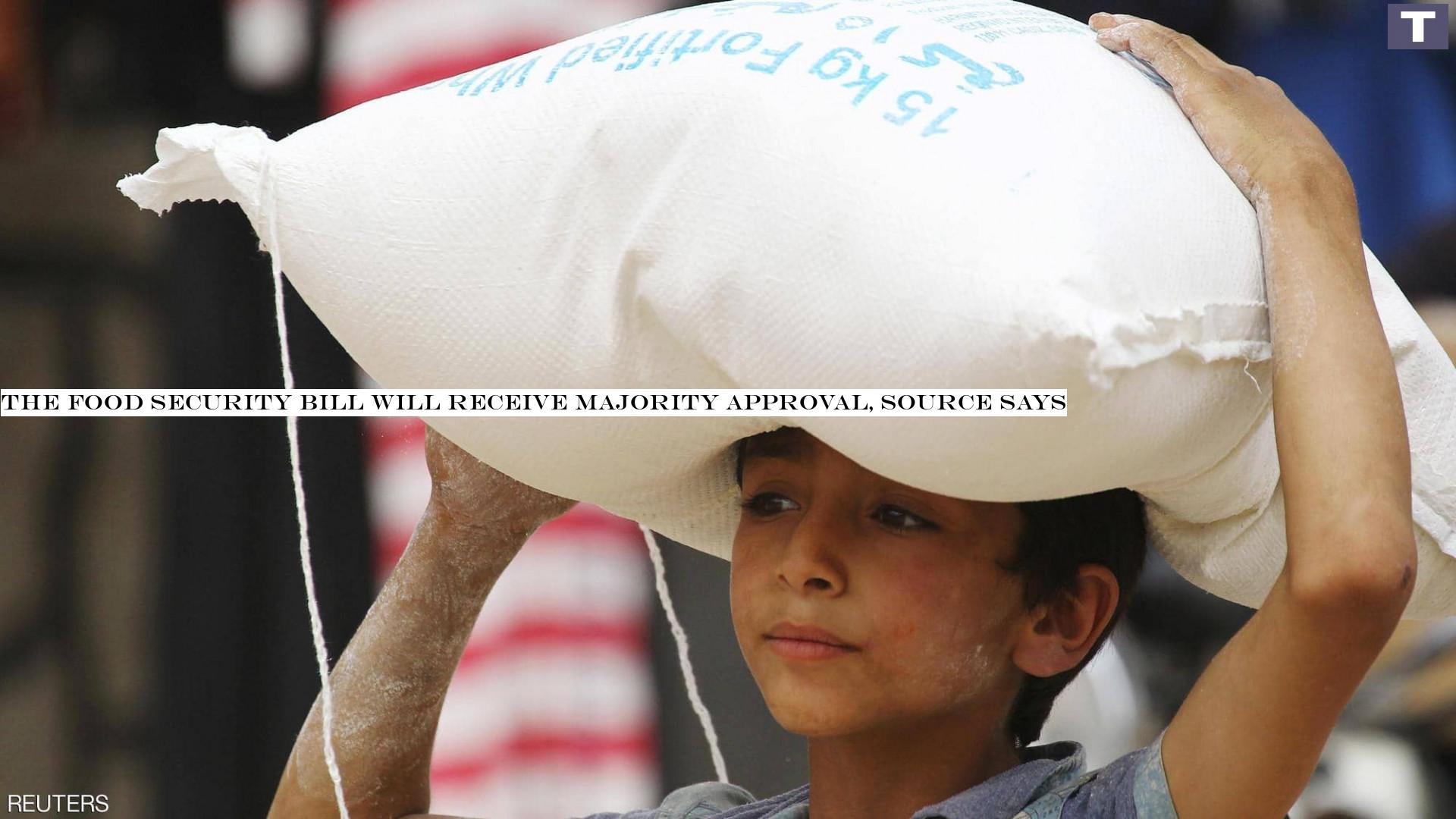 The food security bill will receive majority approval, source says