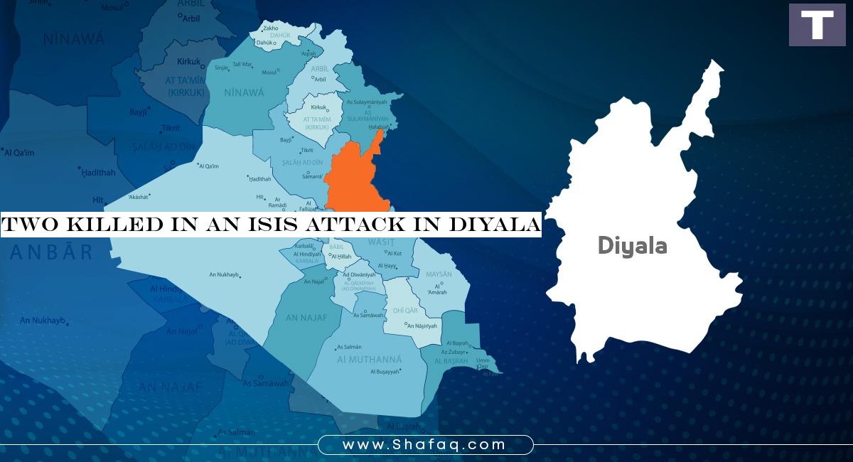 Two killed in an ISIS attack in Diyala