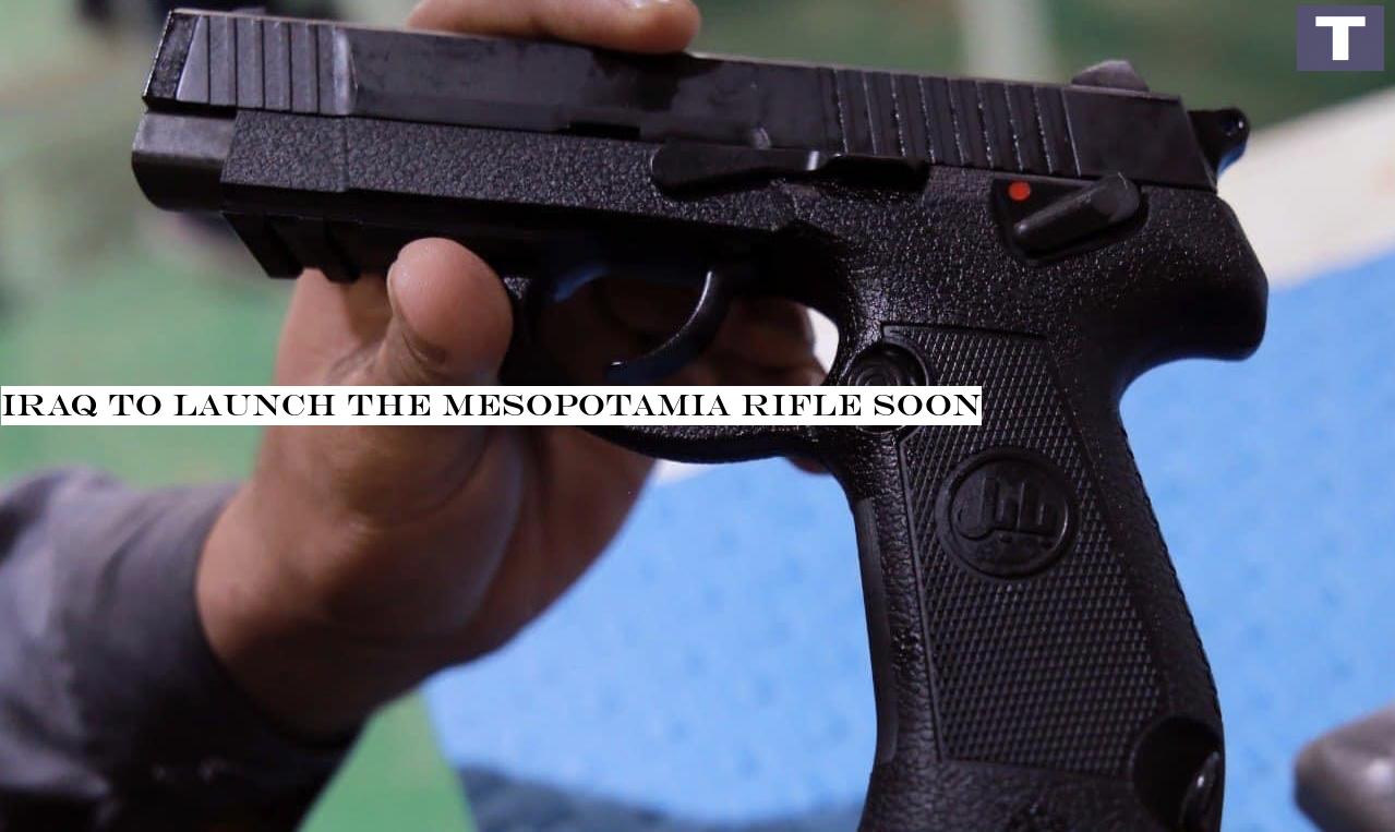 Iraq to launch the Mesopotamia rifle soon