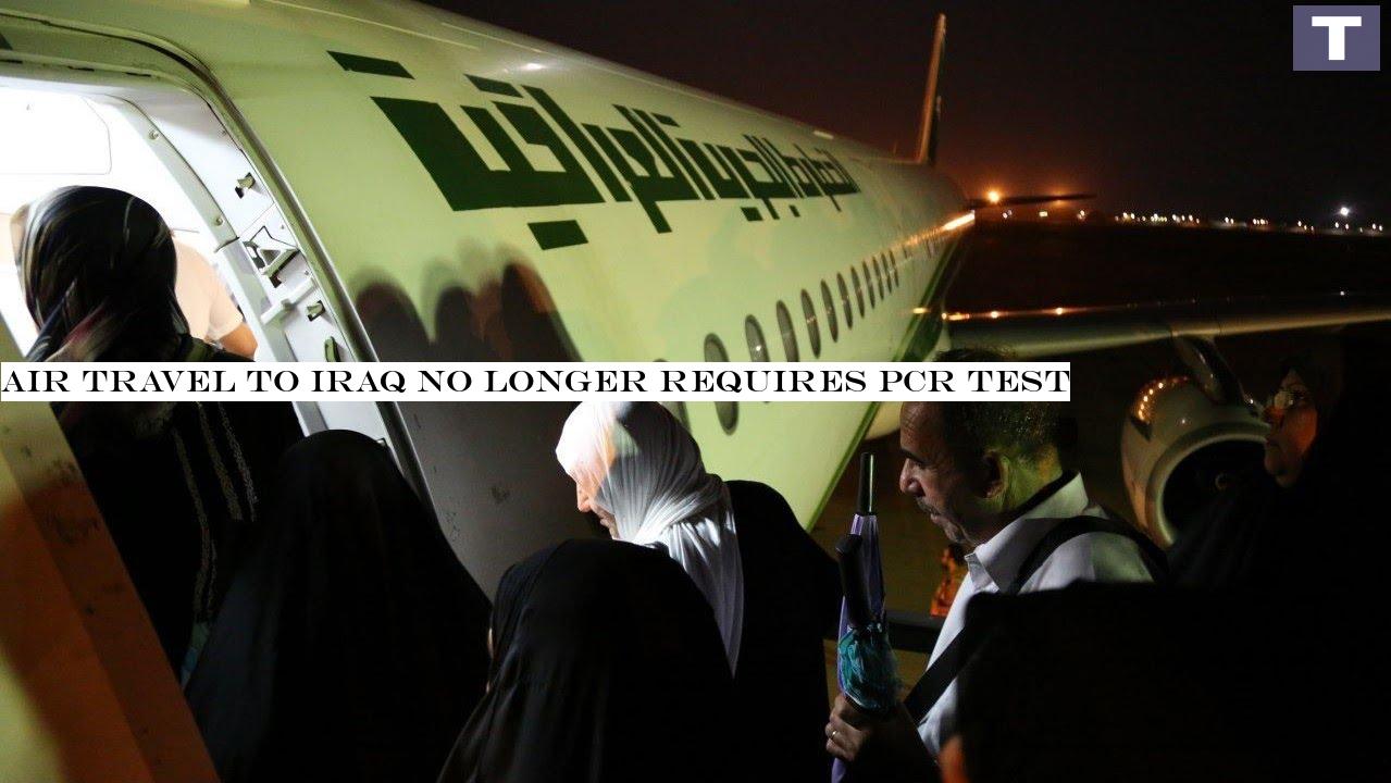 Air travel to Iraq no longer requires PCR test
