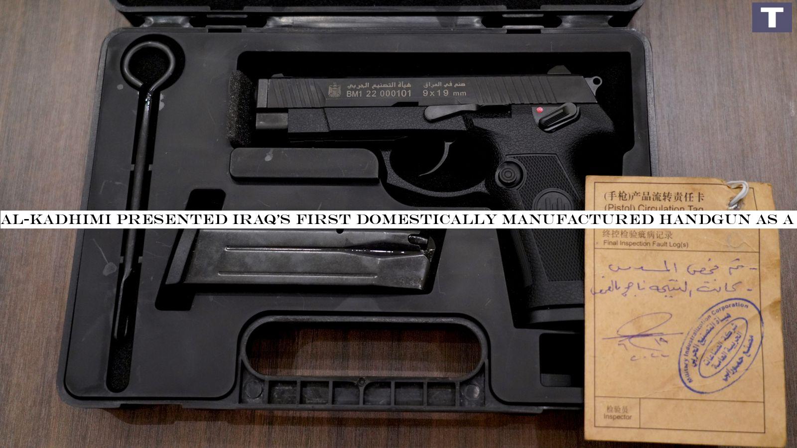 Al-Kadhimi presented Iraq's first domestically manufactured handgun as a gift