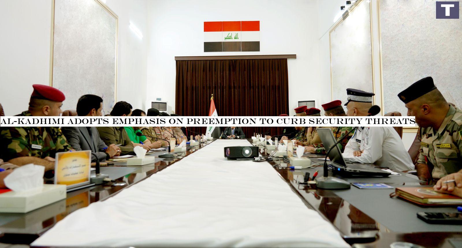Al-Kadhimi adopts emphasis on preemption to curb security threats