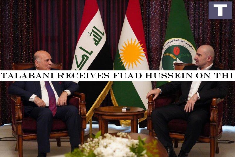 Talabani receives Fuad Hussein on Thursday