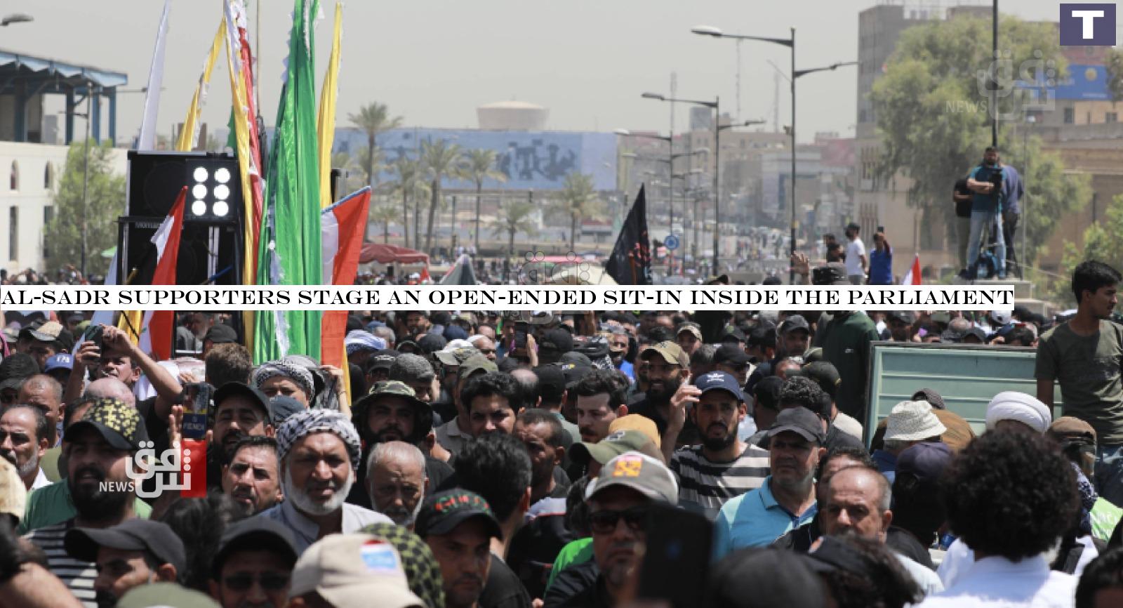 Al-Sadr supporters stage an open-ended sit-in inside the parliament