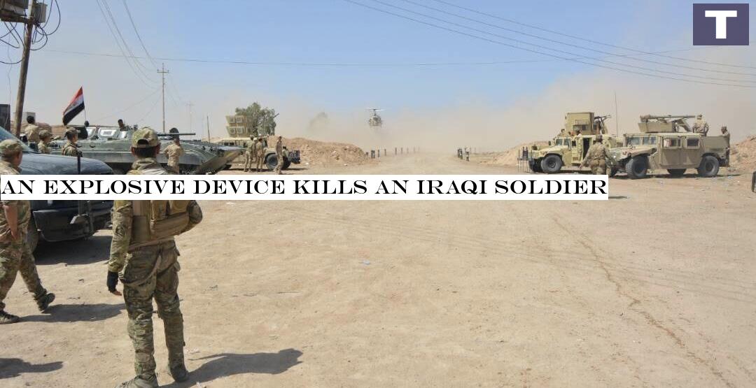 An explosive device kills an Iraqi soldier
