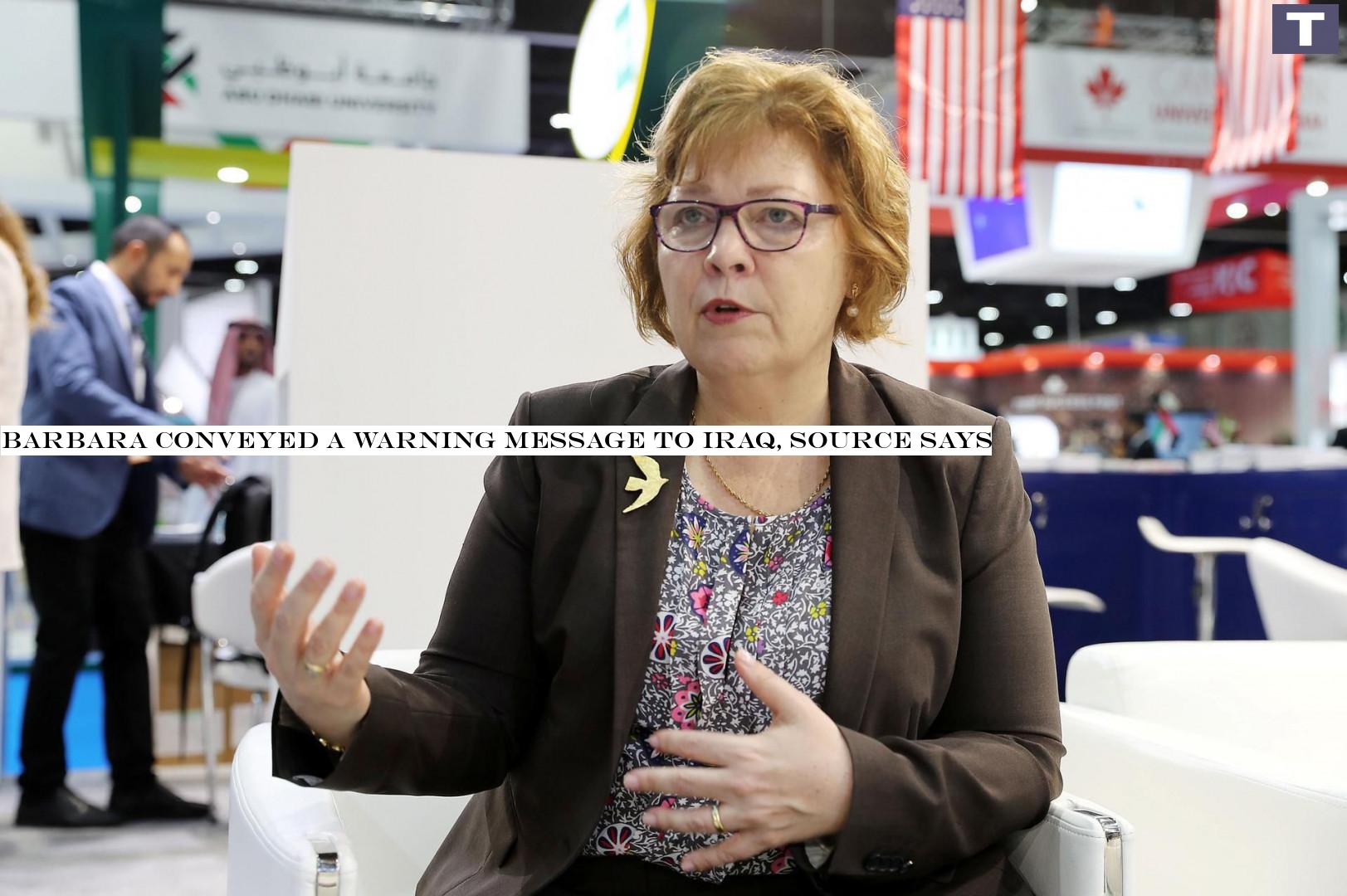Barbara conveyed a warning message to Iraq, source says