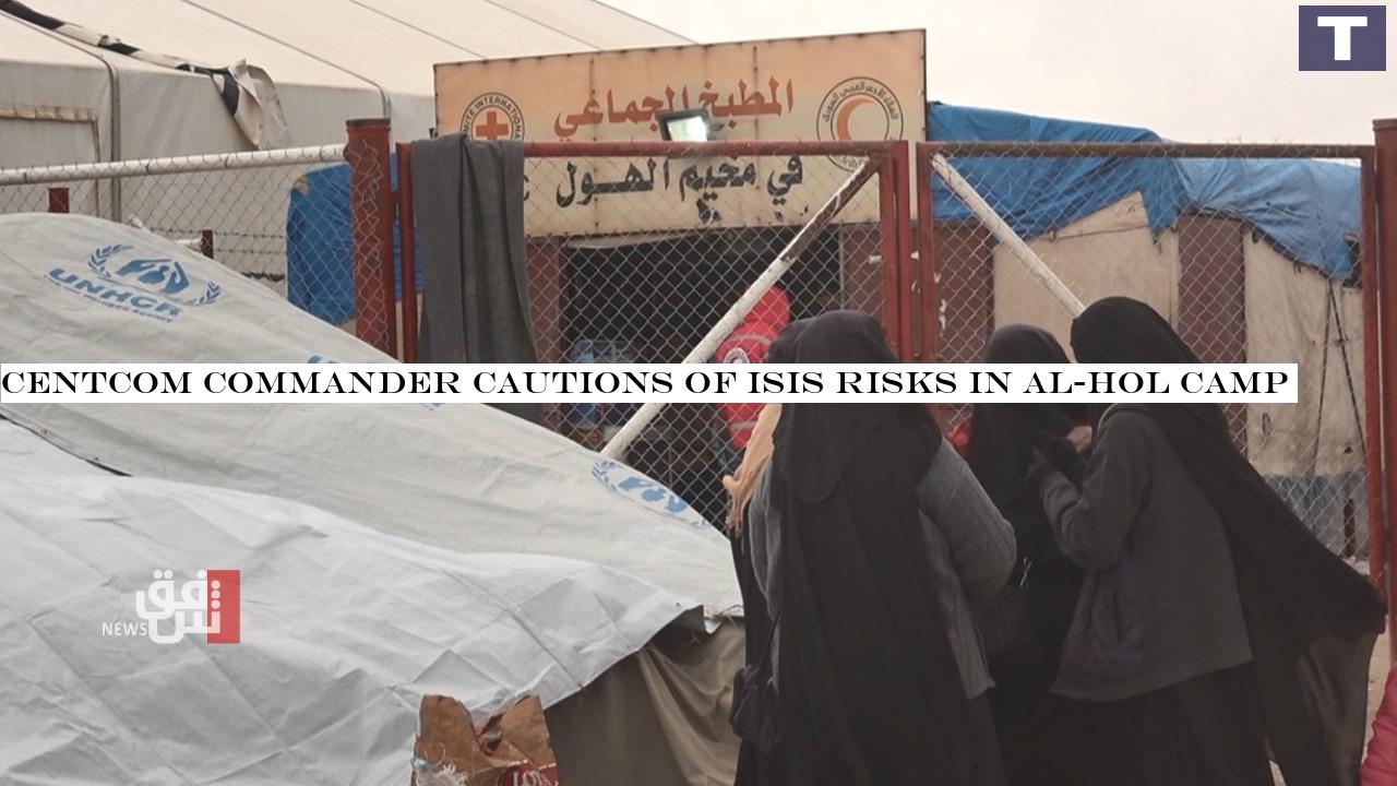 CENTCOM commander warns of ISIS threats in al-Hol Camp