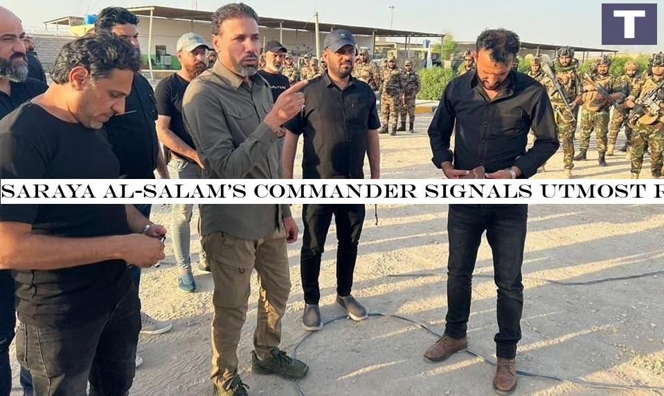 Saraya al-Salam's commander signals utmost readiness for