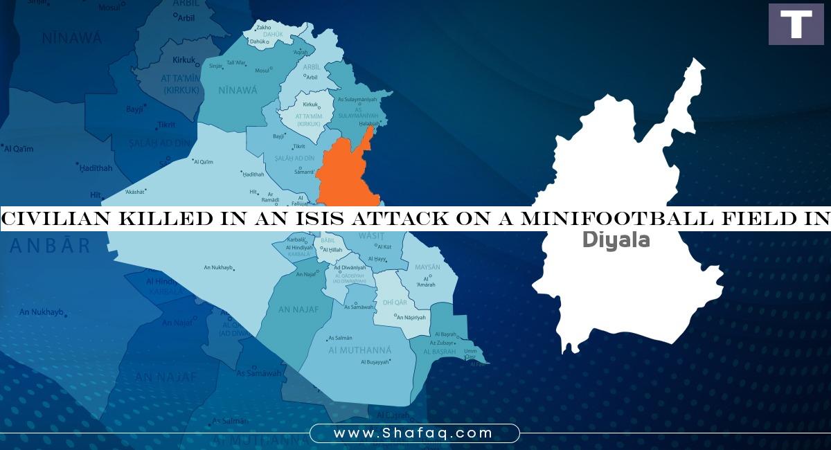 Civilian killed in an ISIS attack on a minifootball field in Diyala