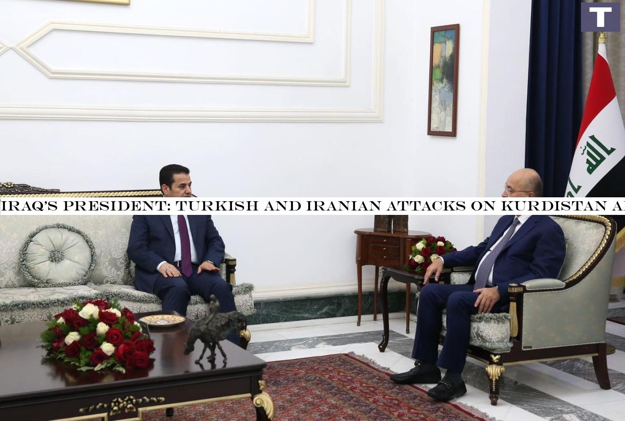 Iraq's President: Turkish and Iranian attacks on Kurdistan are unacceptable