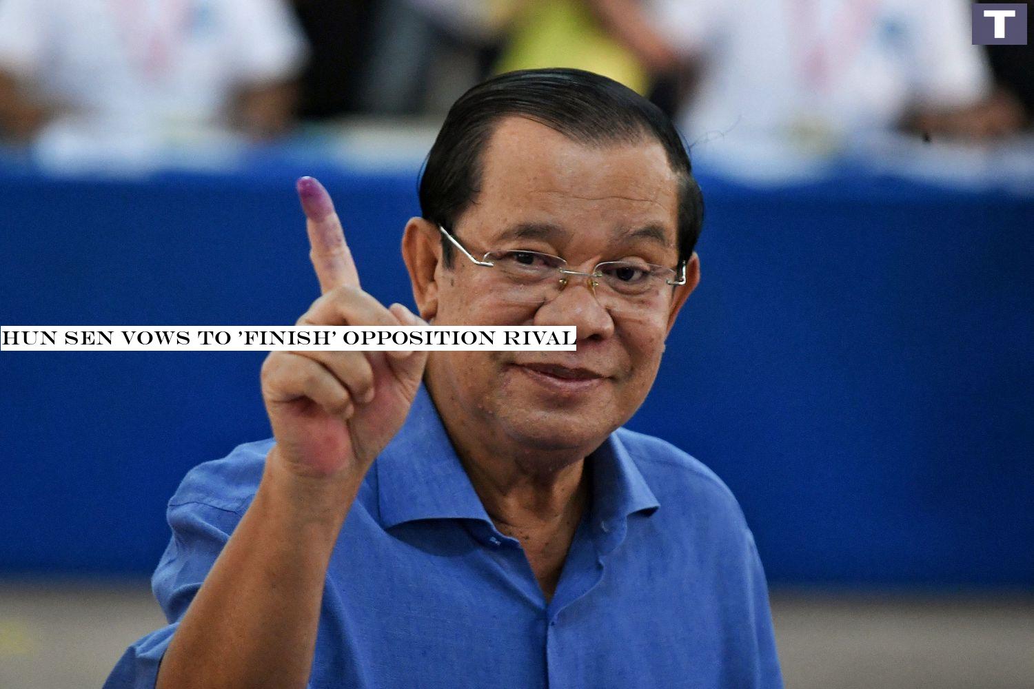 Hun Sen vows to 'finish' opposition rival