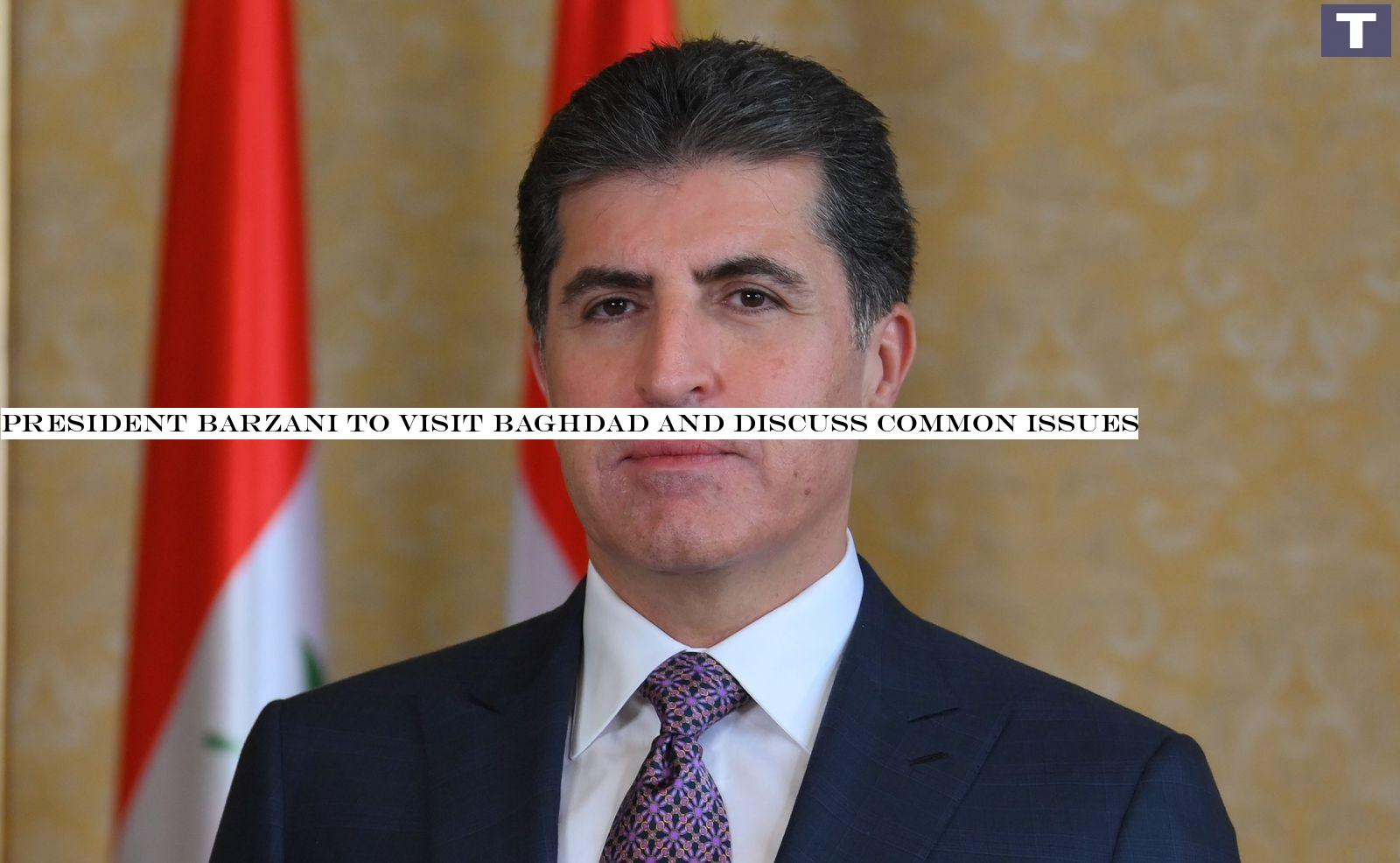President Barzani to visit Baghdad and discuss common issues
