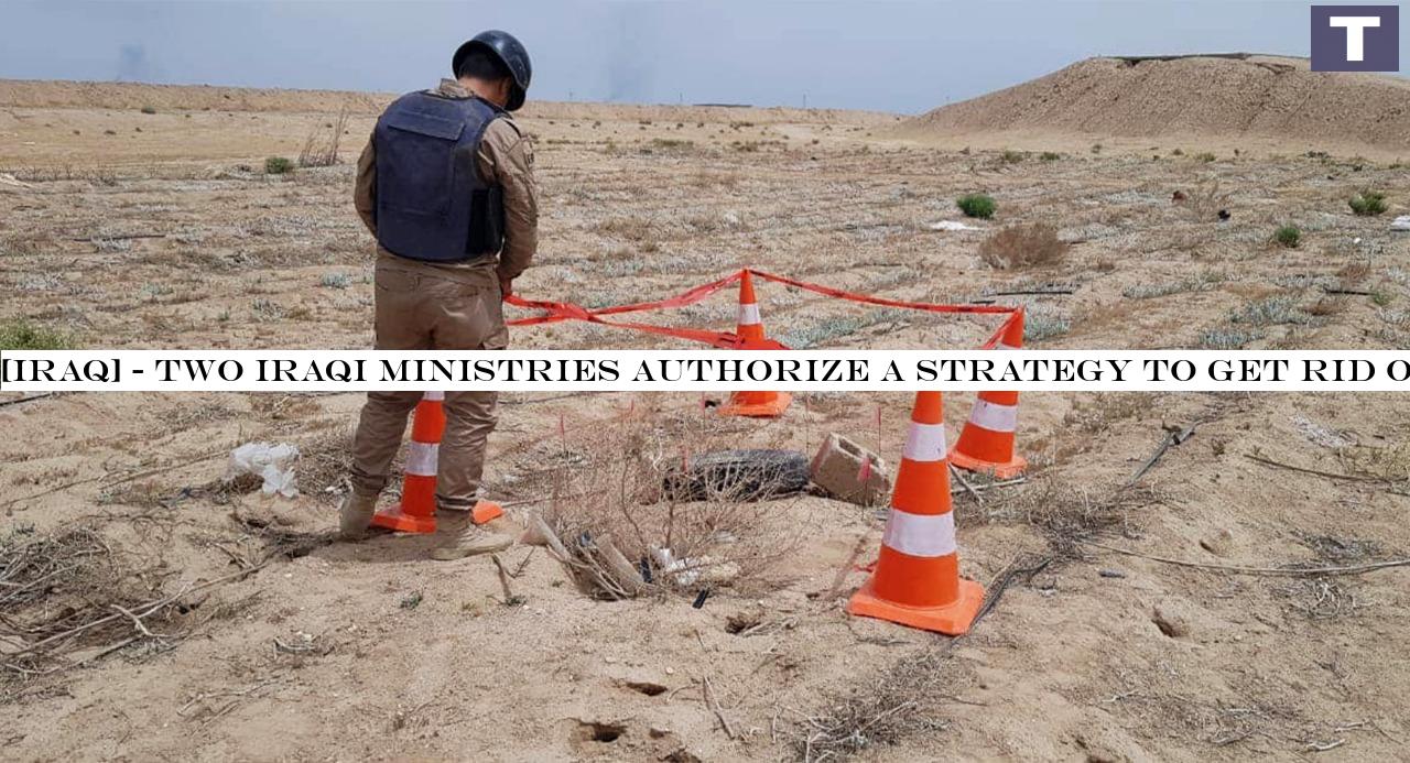 Two Iraqi ministries approve a plan to eradicate landmines in the country by 2028
