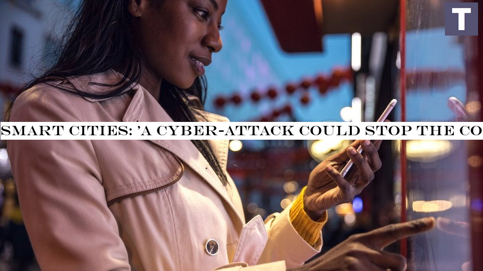 Smart cities: 'A cyber-attack could stop the country'